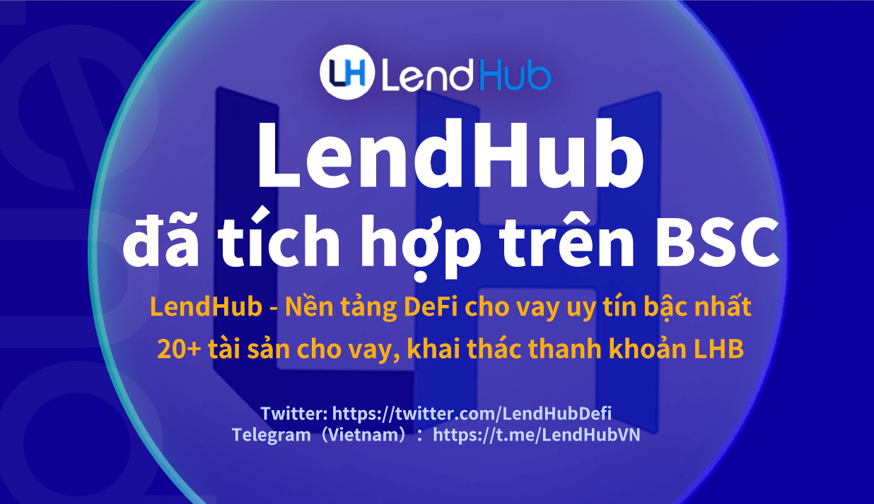 LendHub tích hợp trên BSC, nhằm đảm bảo hoạt động cho vay DeFi an toàn - Tin Tức Bitcoin 2024