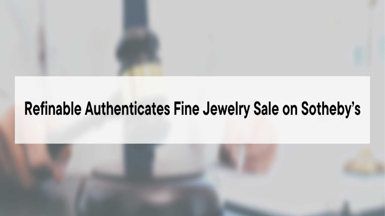 Refinable Authenticates Bán đồ trang sức cao cấp trên Sotheby's - Tin Tức Bitcoin 2024