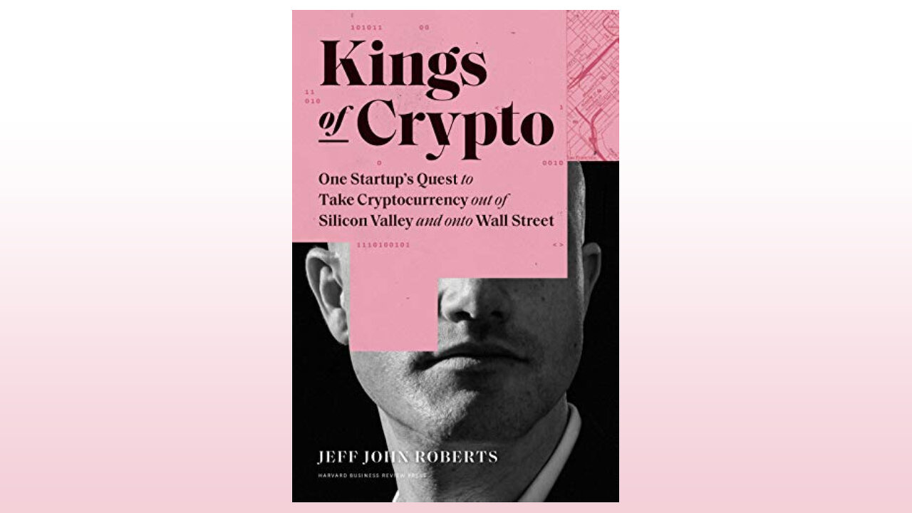 Kings of Crypto: Nhiệm vụ của một công ty khởi nghiệp để đưa tiền điện tử ra khỏi Thung lũng Silicon và đến Phố Wall, của Jeff John Roberts