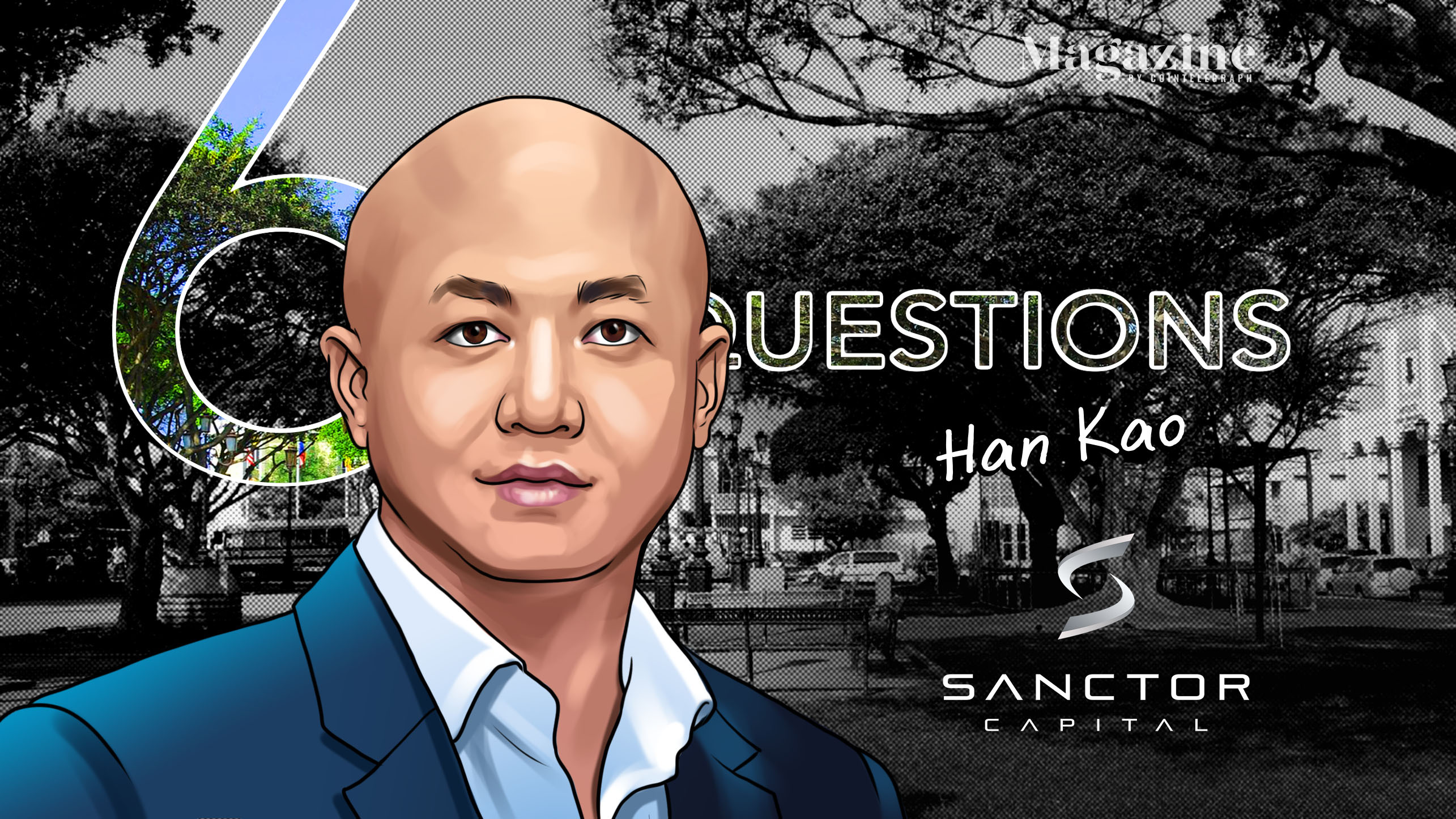 6 câu hỏi cho Han Kao của Sanctor Capital - Tạp chí Cointelegraph - Tin Tức Bitcoin - Cập Nhật Tin Tức Coin Mới Nhất 24/7 2025 6 câu hỏi cho Han Kao của Sanctor Capital - Tạp chí Cointelegraph - Tin Tức Bitcoin - Cập Nhật Tin Tức Coin Mới Nhất 24/7 2025