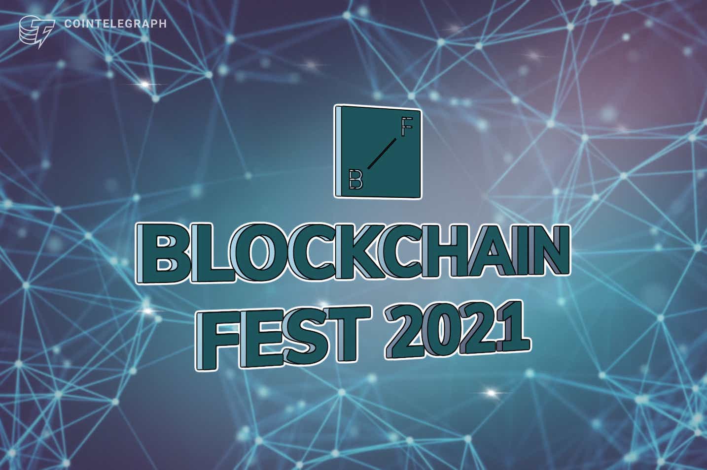 Blockchain Fest 2021 mang đến thiết lập đầy tham vọng cho mạng lưới và thương mại fintech hiện đại