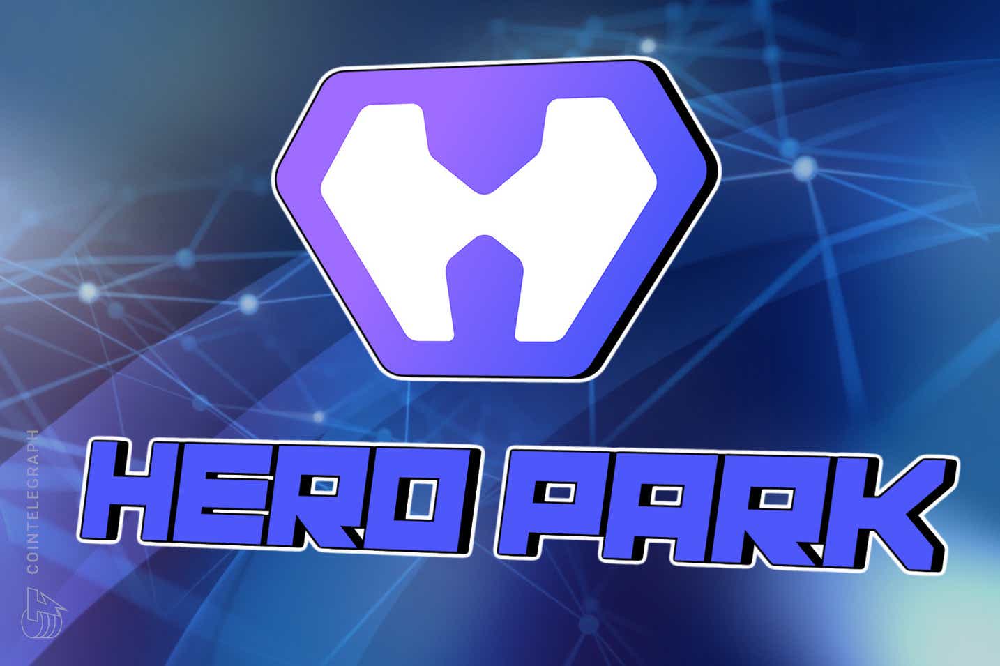 HeroPark bổ sung thêm chiều hướng mới cho trò chơi bằng cách giới thiệu GameFi dựa trên NFT và hệ sinh thái chơi để kiếm tiền - Tin Tức Bitcoin - Cập Nhật Tin Tức Coin Mới Nhất 24/7 2025 HeroPark bổ sung thêm chiều hướng mới cho trò chơi bằng cách giới thiệu GameFi dựa trên NFT và hệ sinh thái chơi để kiếm tiền