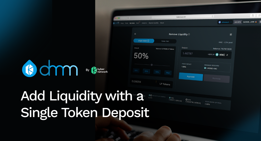 [Kyber Netwok] Thêm thanh khoản trên KyberDMM Pools với một khoản tiền gửi mã thông báo duy nhất - Tin Tức Bitcoin - Cập Nhật Tin Tức Coin Mới Nhất 24/7 2025