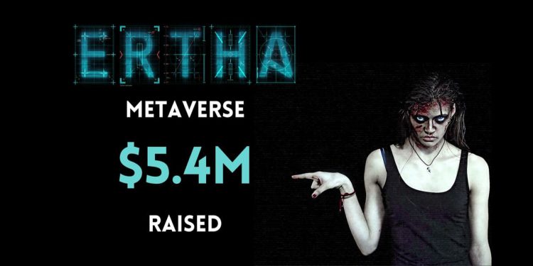 Ertha Metaverse tăng $ 5,4 triệu 3