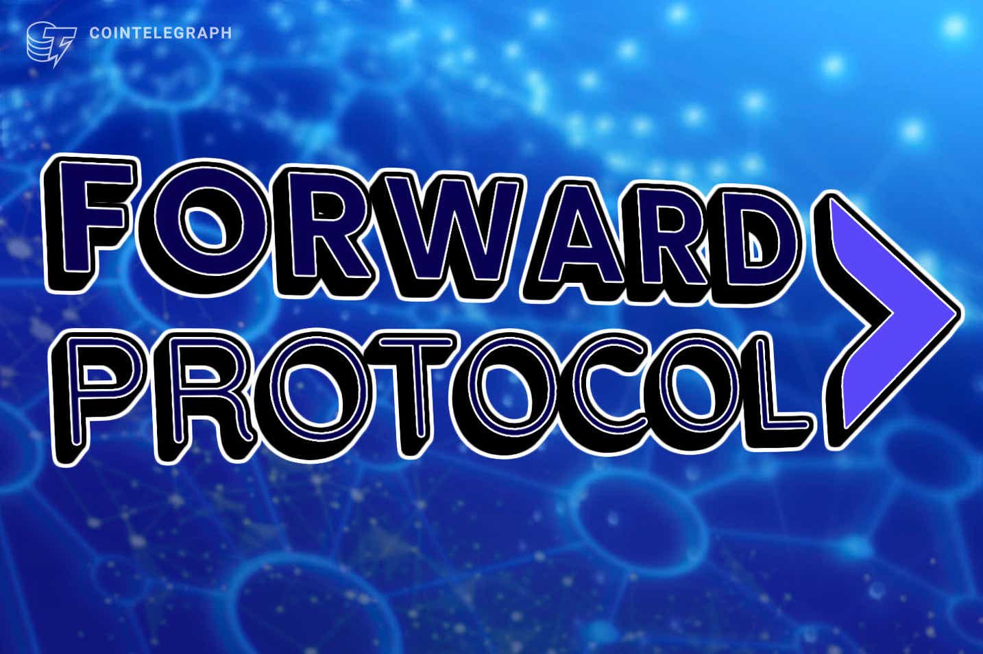 Forward Protocol huy động 1,25 triệu đô la để xây dựng bộ công cụ Web 3.0