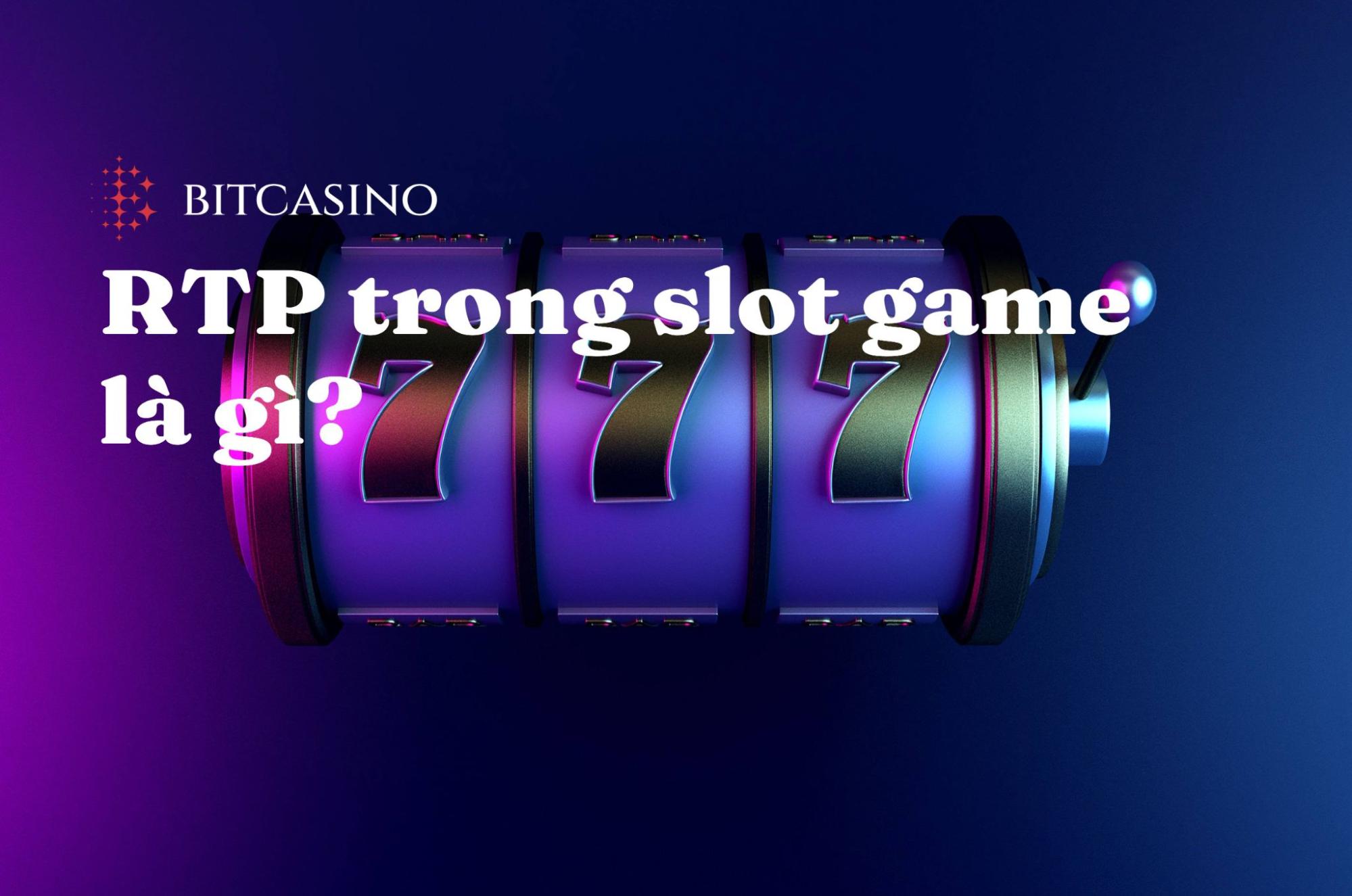 RTP trong slot game là gì?