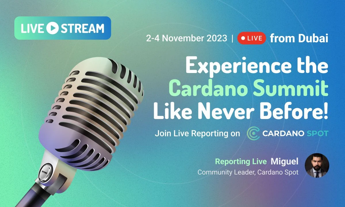 Cardano Summit 2023: Cardano Spot báo cáo trực tiếp từ Dubai