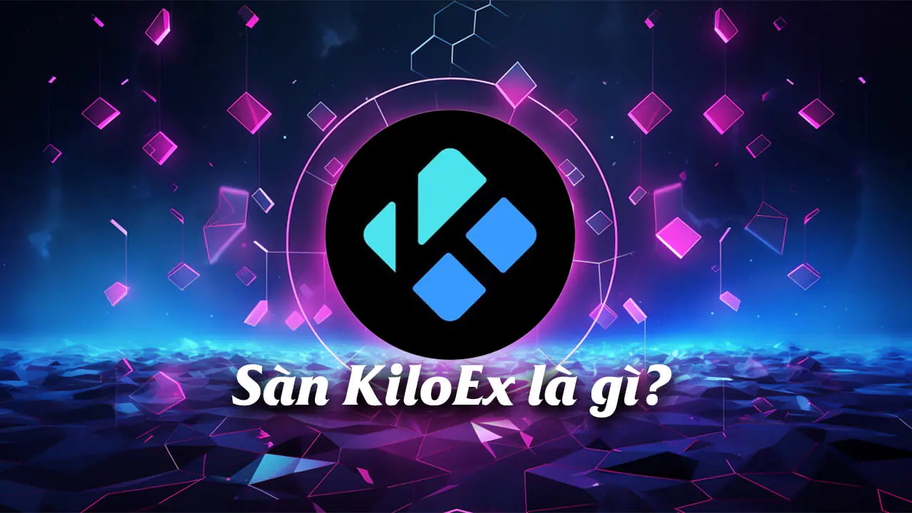 KiloEx là gì? Dự án MVB VI 2023 được Binance Labs đầu tư