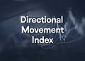 Directional Movement Index là gì? Tìm hiểu về DMI - Tin Tức Bitcoin - Cập Nhật Tin Tức Coin Mới Nhất 24/7 2024