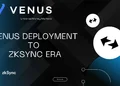 Venus Protocol Expands to ZKSync: A New Era of Decentralized Finance