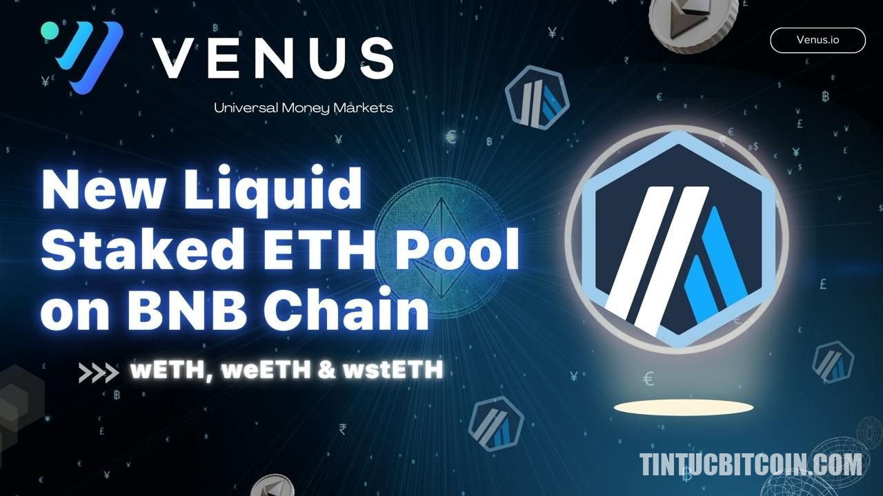 Venus Protocol Ra Mắt Ether Staking Lỏng Trên Multi-Chain!