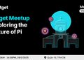 Sự Kiện Bitget Meet-up Pi Thủ: Cơ Hội Kết Nối và Khám Phá Tiềm Năng Pi Network!