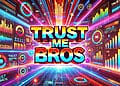 Trust Me Bros là gì?