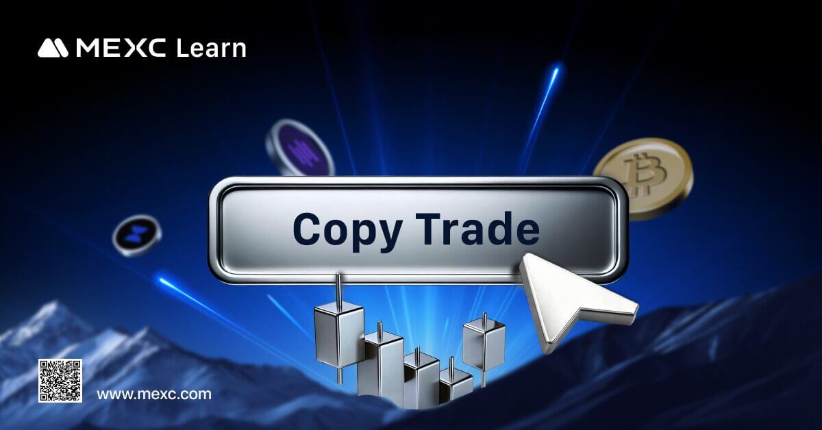 Copy Trading trên MEXC – Đơn giản, hiệu quả, phù hợp người mới