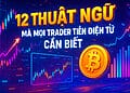 12 thuật ngữ mà mọi nhà giao dịch tiền điện tử cần biết