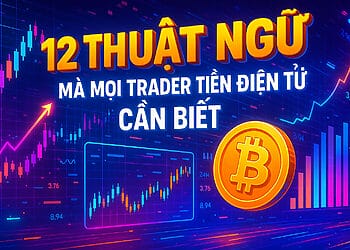 12 thuật ngữ mà mọi nhà giao dịch tiền điện tử cần biết