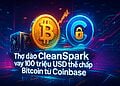 Thợ đào CleanSpark vay 100 triệu USD thế chấp Bitcoin từ Coinbase