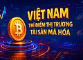 Việt Nam thí điểm thị trường tài sản mã hóa trong 5 năm