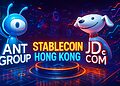 Ant Group, JD.com dừng kế hoạch phát hành stablecoin tại Hồng Kông