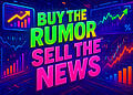 Buy the Rumor - Sell the News là gì?