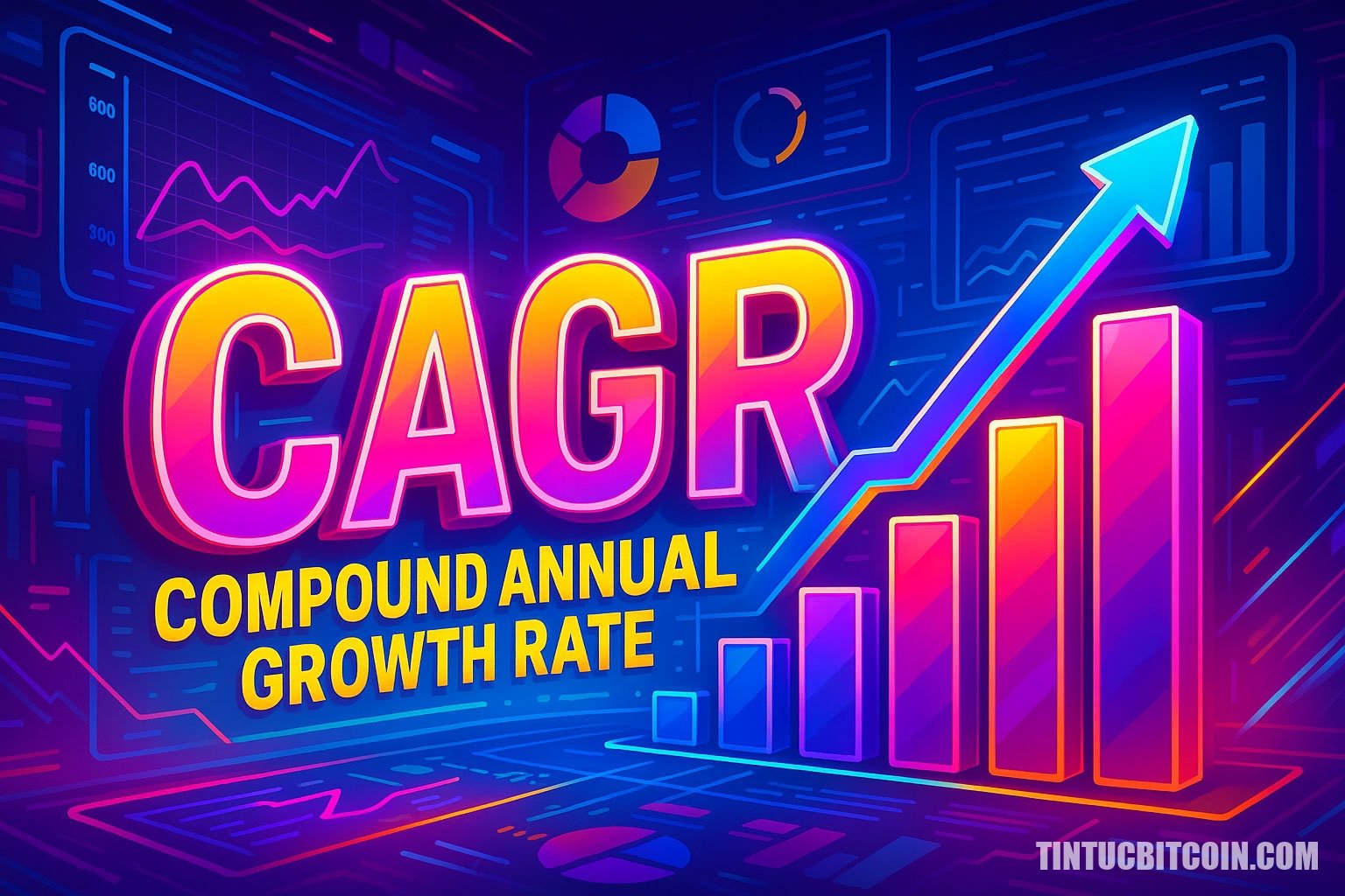 Chỉ số CAGR là gì? Tìm hiểu về chỉ số Compound Annual Growth Rate - Tin Tức Bitcoin - Cập Nhật Tin Tức Coin Mới Nhất 24/7 2025 Chỉ số CAGR là gì?