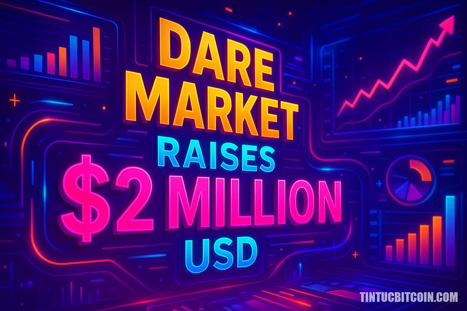 Dare Market hoàn tất vòng gọi vốn 2 triệu USD - Tin Tức Bitcoin - Cập Nhật Tin Tức Coin Mới Nhất 24/7 2025 Dare Market hoàn tất vòng gọi vốn 2 triệu USD