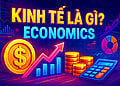 Kinh tế là gì? Tìm hiểu về khái niệm kinh tế - Tin Tức Bitcoin - Cập Nhật Tin Tức Coin Mới Nhất 24/7 2025 Kinh tế là gì?