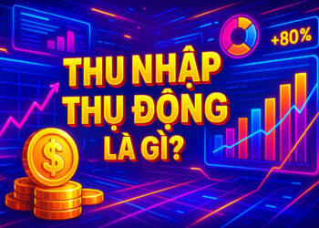 Thu nhập thụ động là gì?
