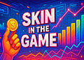 Skin in the Game là gì?