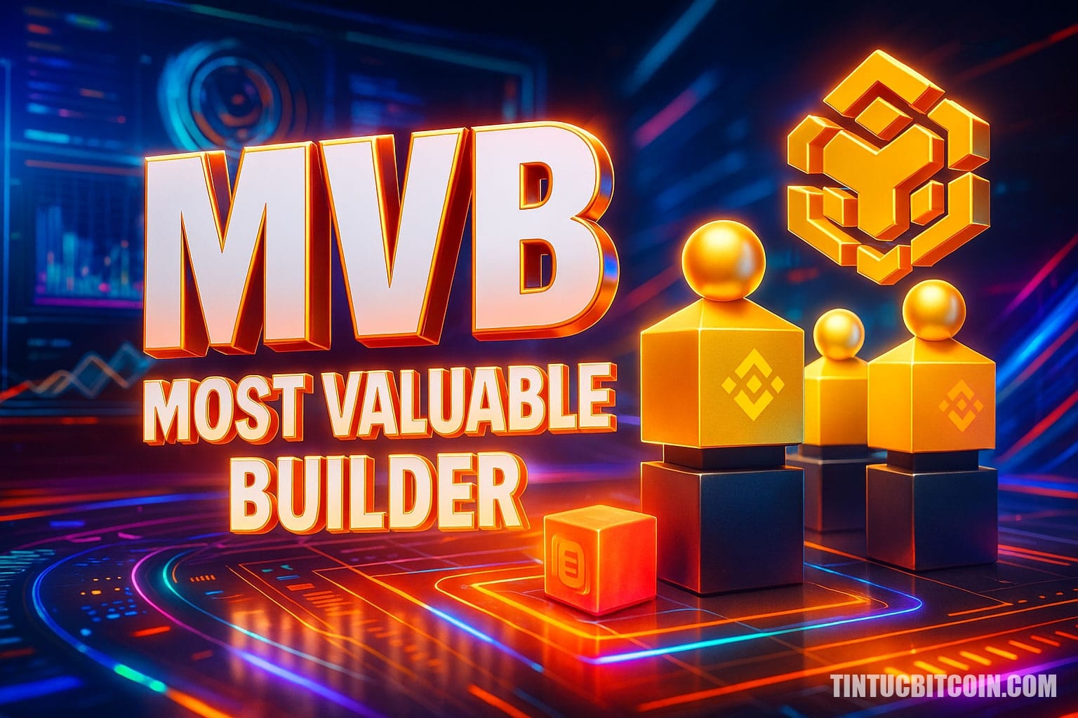 Most Valuable Builder là gì? Tìm hiểu về chương trình tăng tốc khởi nghiệp do Binance tổ chức - Tin Tức Bitcoin - Cập Nhật Tin Tức Coin Mới Nhất 24/7 2025 Most Valuable Builder là gì?
