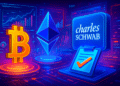 Charles Schwab mở danh sách chờ giao dịch Bitcoin, Ethereum